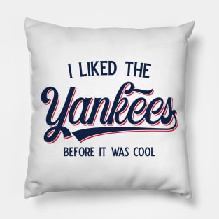 I Liked The Yankees Before It Was Cool v3 Pillow