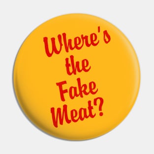 Where's the Fake Meat? Pin