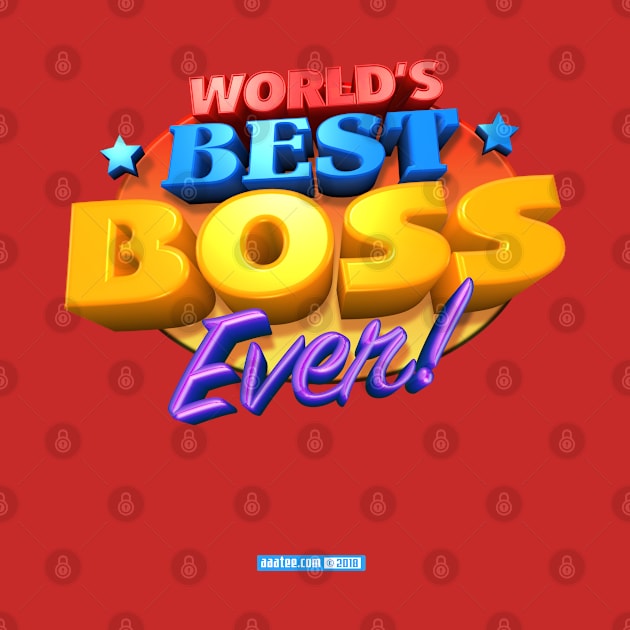 WORLD'S BEST BOSS EVER! Funny Tshirt Design - Job and Work by MannArtt