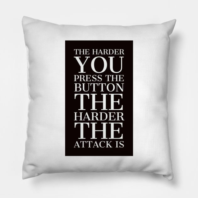 The harder you press the button the harder the attack is Pillow by GAMINGQUOTES