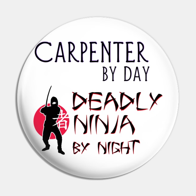 Carpenter by Day - Deadly Ninja by Night Pin by Naves