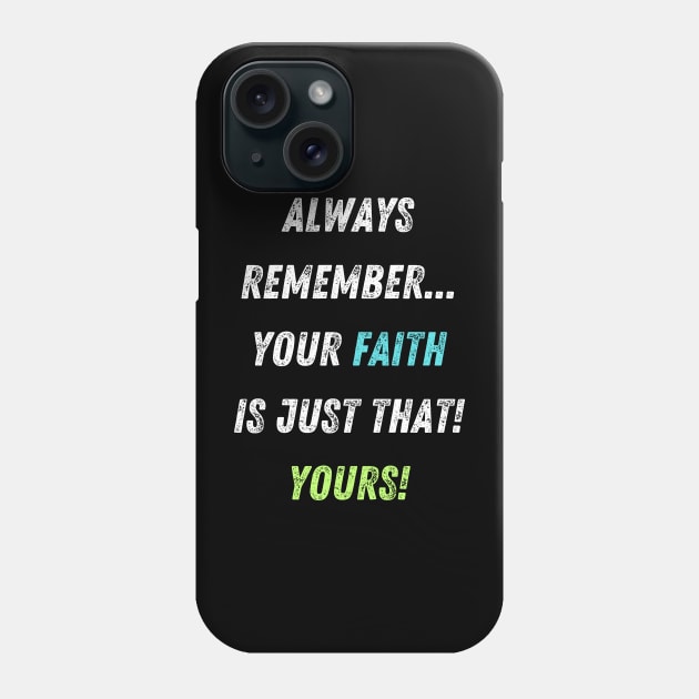 Your Faith is YOUR Faith! Phone Case by Doodle and Things