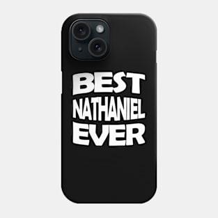 Best Nathaniel ever Phone Case