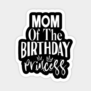 Mom of the birthday princess Magnet