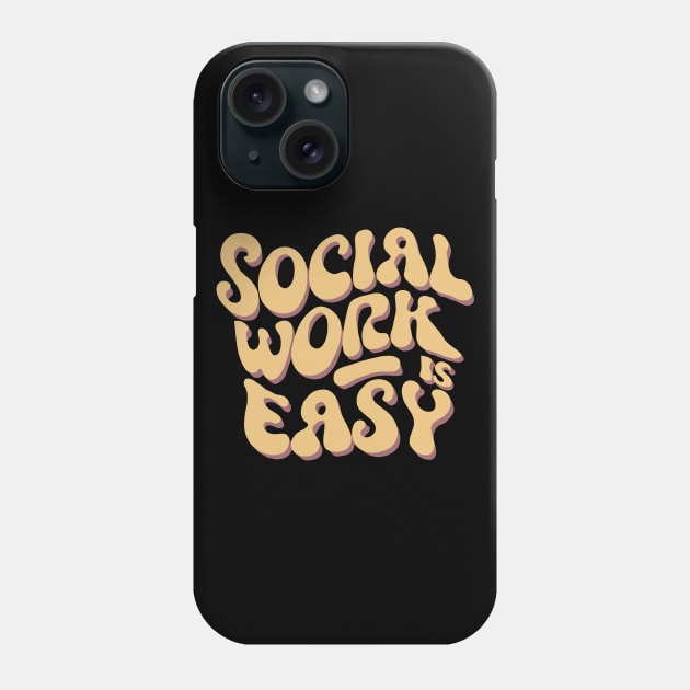 Social Work Is Easy, Social Worker Phone Case by Chrislkf