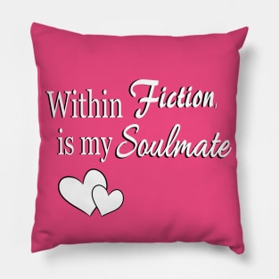 Within Fiction, is my Soulmate Pillow
