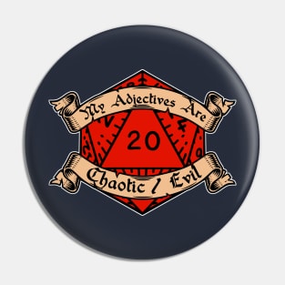 My Adjectives Are Chaotic Evil Pin