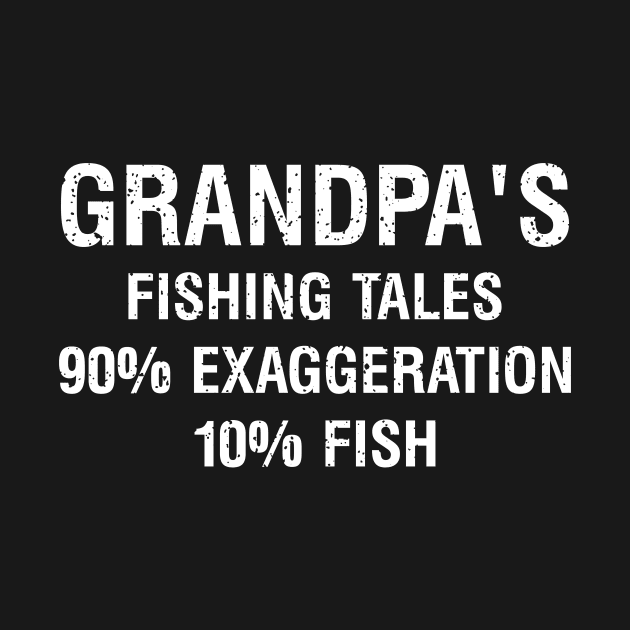 Grandpa's fishing tales: 90% exaggeration, 10% fish by trendynoize