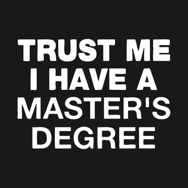 Trust Me, I Have a Master's Degree by Jovan99