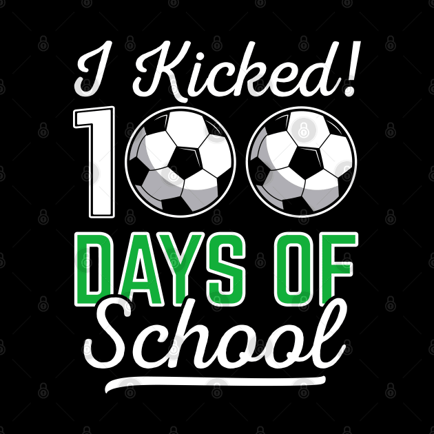 I Kicked 100 Days Of School Soccer Sports Gift by HCMGift