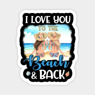 I Love You To The Beach And Back Summer Holiday Bestie Magnet
