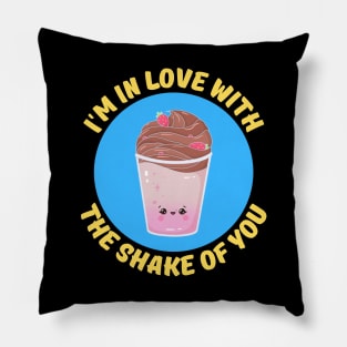 I'm In Love With The Shake Of You | Milkshake Pun Pillow