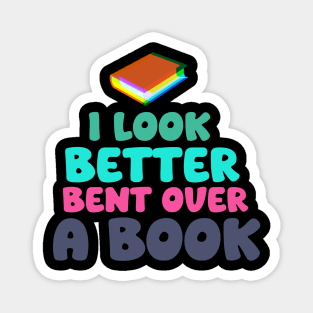 I Look Better Bent Over a Book Magnet