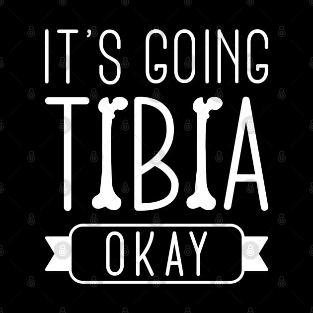 It’s Going Tibia Okay by LuckyFoxDesigns