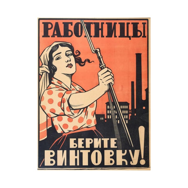 “Women workers take up your rifles” - A revolutionary poster of 1917. by Donkeh23