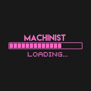 Machinist Loading T-Shirt