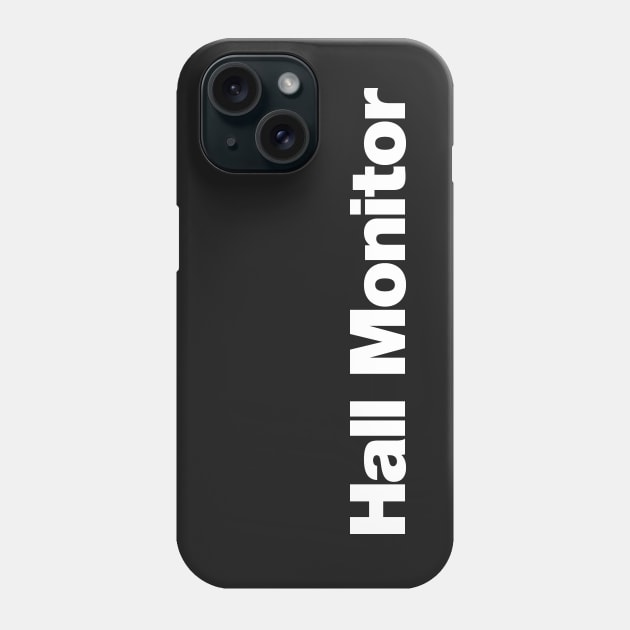 Hall Monitor Phone Case by Chestify