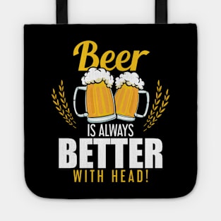 Funny Beer Is Always Better With Head Beer Pun Tote