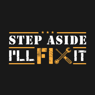 Mechanic Gift - Step Aside I'll Fix It T-Shirt