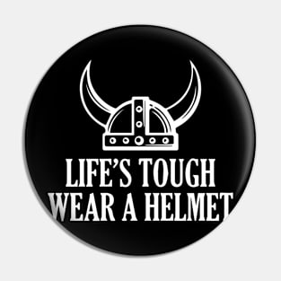 Life's Tough. Wear A Helmet Pin