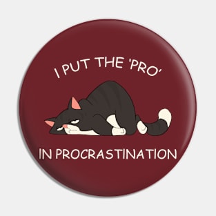 I Put The 'Pro' In Procrastination Pin