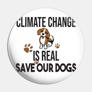 Climate Change Is Real, Save The Planet And My Dog Pin