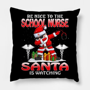 Be Nice To The School Nurse Santa is Watching Pillow