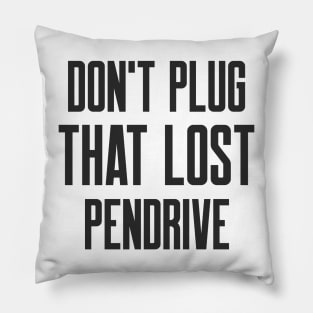 Cybersecurity Don't plug that lost pendrive Pillow