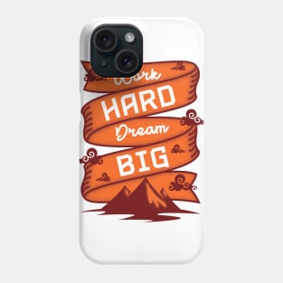 Work Hard Dream Big Phone Case