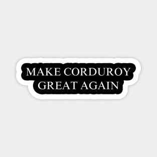Make Corduroy Great Again Magnet