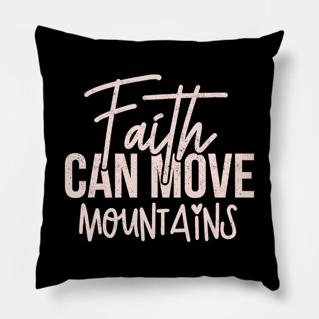 Faith Can Move Mountains Pillow by ShopBuzz