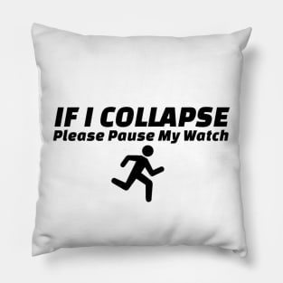 If I Collapse Please Pause My Watch Pillow