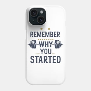 Remember Why You Started. Gym Motivational Phone Case