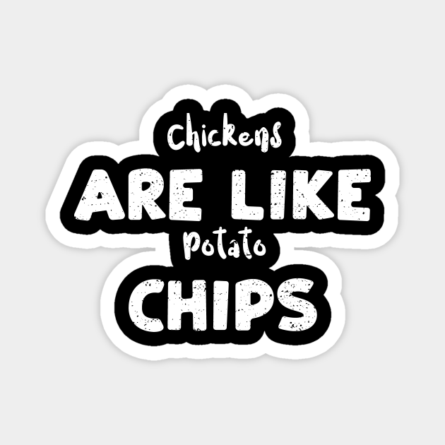 Chickens Are Like Potato Chips Vegetables TeePublic