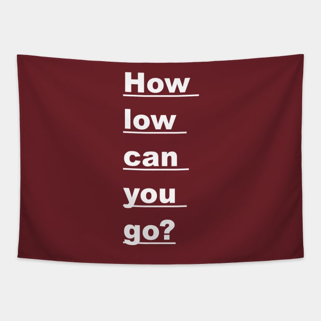 How Low Can You Go? Tapestry by dyana123