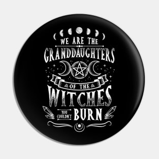 We are the Granddaughters of the Witches T-Shirt Pin