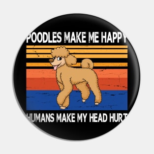 Poodles Make Me Happy Humans Make My Head Hurt Summer Holidays Christmas In July Vintage Retro Pin