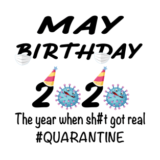 May Birthday 2020 The year when shit got real T-Shirt