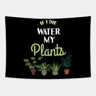 If i die Water My Plants Plant Lover Quote Hobby Gardener Tapestry