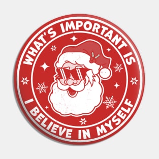 What's Important Is I Believe in Myself - Santa Claus Xmas Pin