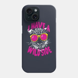 I Have A Wild side Phone Case