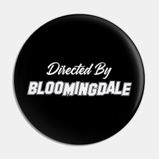 Directed By BLOOMINGDALE, BLOOMINGDALE NAME Pin