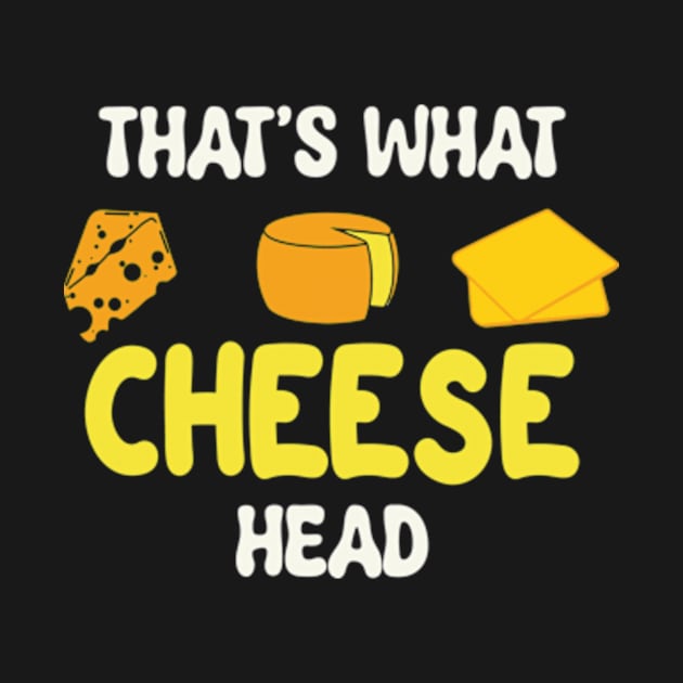 That's what cheese head by David Brown