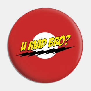 U Mad Bro? Pin