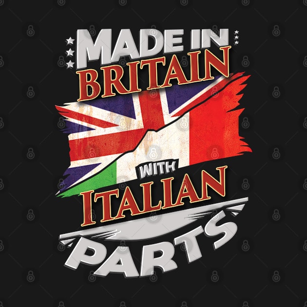 Made In Britain With Italian Parts - Gift for Italian From Italy by Country Flags