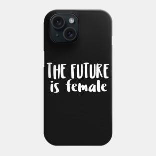 THE FUTURE is female - Feminist Statement Design Phone Case