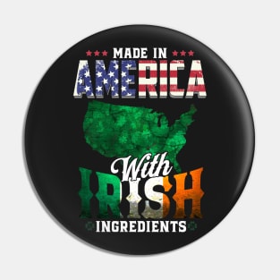 Made in America with Irish Ingredients Ireland Pride T Shirt St. Patricks day Pin