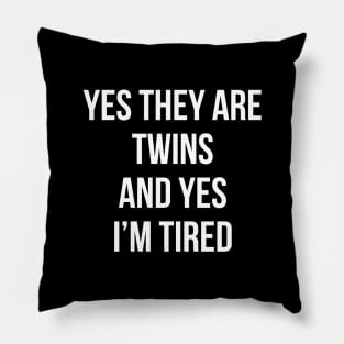 Funny Yes They Are Twins I'm Tired Mom Twins Dad Gift Tee Pillow