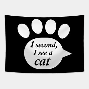 "One Second, I See a Cat" Paw Text Tapestry