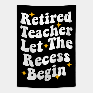 Retired Teacher Let The Recess Begin funny retirement teacher Tapestry